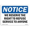 Signmission OSHA Notice Sign, 7" Height, Aluminum, We Reserve Right To Refuse Service To Anyone Sign, Landscape OS-NS-A-710-L-18996